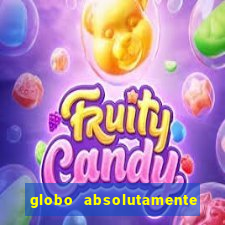 globo absolutamente tudo sobre entretenimento